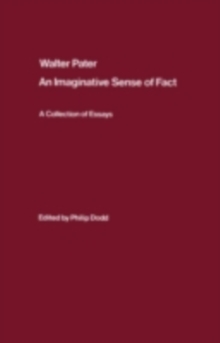 Walter Pater: an Imaginative Sense of Fact : A Collection of Essays