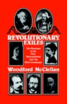 Revolutionary Exiles : The Russians in the First International and the Paris Commune