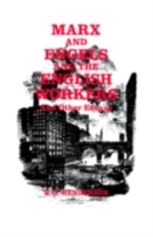 Marx and Engels and the English Workers : And Other Essays