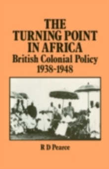 The Turning Point in Africa : British Colonial Policy 1938-48