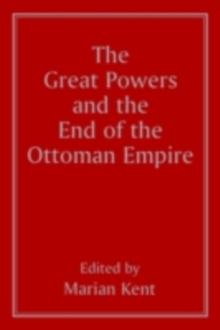 The Great Powers and the End of the Ottoman Empire