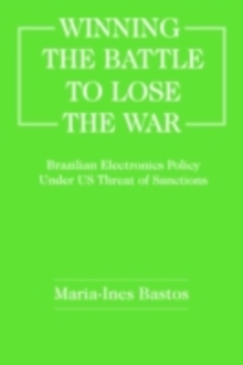 Winning the Battle to Lose the War? : Brazilian Electronics Policy Under US Threat of Sanctions