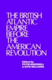 The British Atlantic Empire Before the American Revolution