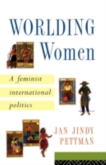 Worlding Women : A Feminist International Politics