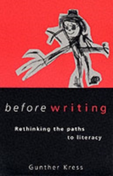 Before Writing : Rethinking the Paths to Literacy