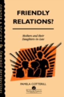 Friendly Relations? : Mothers And Their Daughters-In-Law