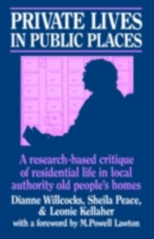 Private Lives in Public Places : Research-based Critique of Residential Life in Local Authority Old People's Homes