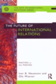 The Future of International Relations : Masters in the Making?