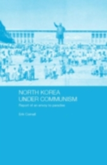 North Korea under Communism : Report of an Envoy to Paradise