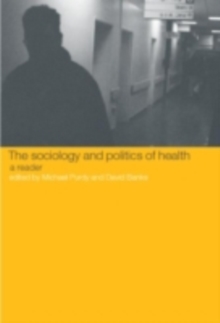 The Sociology and Politics of Health : A Reader