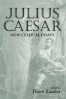 Julius Caesar : New Critical Essays