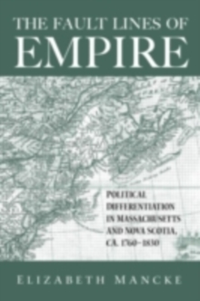 The Fault Lines of Empire : Political Differentiation in Massachusetts and Nova Scotia, 1760-1830