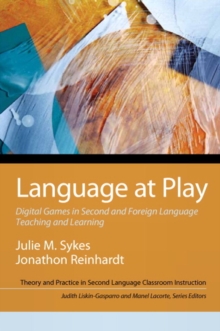 Language at Play : Digital Games in Second and Foreign Language Teaching and Learning, Paperback / softback Book Language at Play : Digital Games in Second and Foreign Language Teaching and Learning, Paperback / softback Book