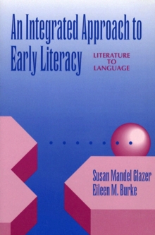 An Integrated Approach to Early Literacy : Literature to Language, Paperback / softback Book An Integrated Approach to Early Literacy : Literature to Language, Paperback / softback Book
