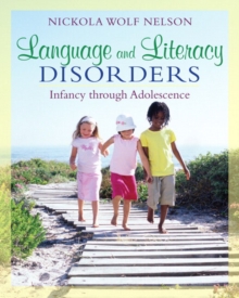 Language and Literacy Disorders : Infancy through Adolescence