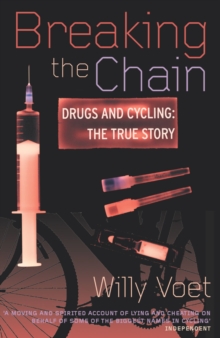 Breaking The Chain : Drugs and Cycling - The True Story