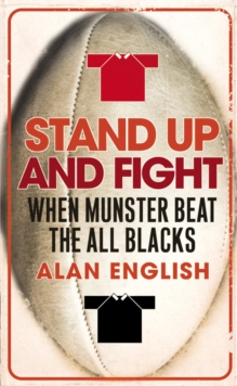 Stand Up and Fight : When Munster Beat the All Blacks, Paperback Book Stand Up and Fight : When Munster Beat the All Blacks, Paperback Book