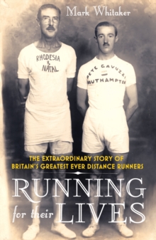 Running For Their Lives : The Extraordinary Story of Britain's Greatest Ever Distance Runners, Paperback Book Running For Their Lives : The Extraordinary Story of Britain's Greatest Ever Distance Runners, Paperback Book