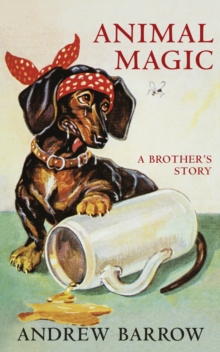 Animal Magic : A Brother's Story, Hardback Book Animal Magic : A Brother's Story, Hardback Book