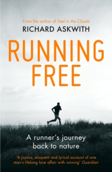 Running Free : A Runners Journey Back to Nature