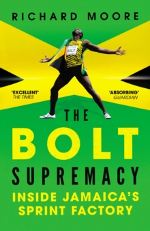 The Bolt Supremacy : Inside Jamaica's Sprint Factory, Paperback Book The Bolt Supremacy : Inside Jamaica's Sprint Factory, Paperback Book