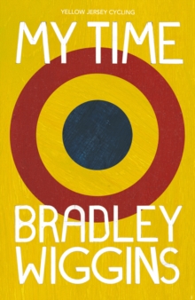Bradley Wiggins: My Time : An Autobiography, Paperback Book Bradley Wiggins: My Time : An Autobiography, Paperback Book