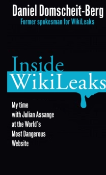 Inside WikiLeaks : My Time with Julian Assange at the World's Most Dangerous Website, Paperback Book Inside WikiLeaks : My Time with Julian Assange at the World's Most Dangerous Website, Paperback Book