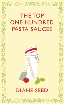 The Top One Hundred Pasta Sauces, Hardback Book The Top One Hundred Pasta Sauces, Hardback Book