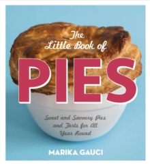 The Little Book of Pies : Sweet and Savoury Pies and Tarts for All Year Round, Hardback Book The Little Book of Pies : Sweet and Savoury Pies and Tarts for All Year Round, Hardback Book