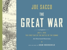The Great War : The First Day of the Battle of the Somme (An Illustrated Panorama), Hardback Book The Great War : The First Day of the Battle of the Somme (An Illustrated Panorama), Hardback Book