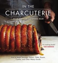 In the Charcuterie : Making Sausage, Salumi, Pates, Roasts, Confits, and Other Meaty Goods, Hardback Book In the Charcuterie : Making Sausage, Salumi, Pates, Roasts, Confits, and Other Meaty Goods, Hardback Book