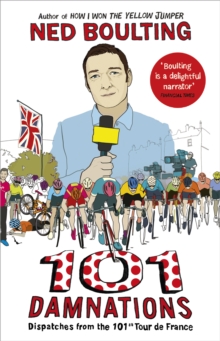 101 Damnations : Dispatches from the 101st Tour de France, Paperback / softback Book 101 Damnations : Dispatches from the 101st Tour de France, Paperback / softback Book