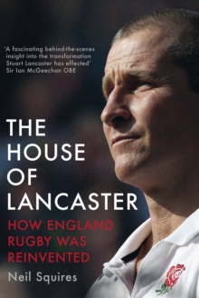 The House of Lancaster : How England Rugby Was Reinvented, Hardback Book The House of Lancaster : How England Rugby Was Reinvented, Hardback Book