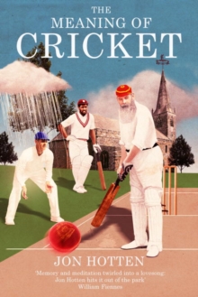 The Meaning of Cricket, Hardback Book The Meaning of Cricket, Hardback Book