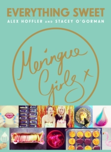 Meringue Girls : Everything Sweet, Hardback Book Meringue Girls : Everything Sweet, Hardback Book