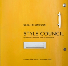 Style Council : Inspirational Interiors in Ex-Council Homes, Hardback Book Style Council : Inspirational Interiors in Ex-Council Homes, Hardback Book