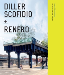 Diller Scofidio + Renfro : Architecture after Images