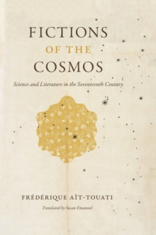 Fictions of the Cosmos : Science and Literature in the Seventeenth Century