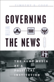 Governing With the News, Second Edition : The News Media as a Political Institution