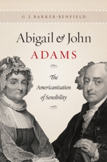 Abigail and John Adams : The Americanization of Sensibility