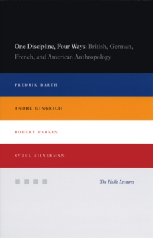 One Discipline, Four Ways : British, German, French, and American Anthropology