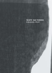 Matt Saunders : Parallel Plot