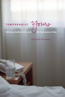 Temporarily Yours : Intimacy, Authenticity, and the Commerce of Sex