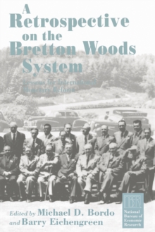 A Retrospective on the Bretton Woods System : Lessons for International Monetary Reform