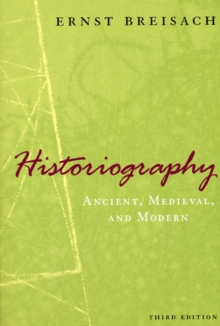 Historiography - Ancient, Medieval, and Modern, Third Edition