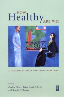 How Healthy Are We? : A National Study of Well-Being at Midlife
