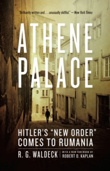 Athene Palace : Hitler's "New Order" Comes To Rumania