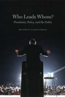 Who Leads Whom? : Presidents, Policy, and the Public