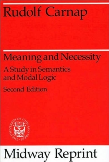 Meaning and Necessity : A Study in Semantics and Modal Logic