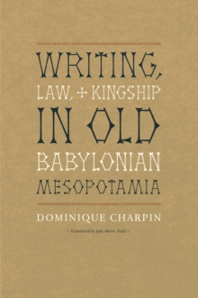 Writing, Law, and Kingship in Old Babylonian Mesopotamia